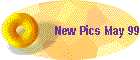New Pics May 99